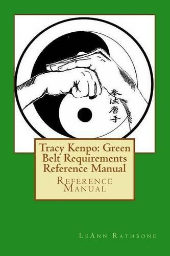 Tracy's Kenpo: Green Belt Requirements Reference Manual