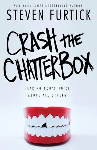 Crash the Chatterbox: Hearing God's Voice Above All Others