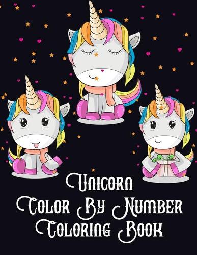 Unicorn Color By Number Coloring Book: Unicorn Color By Number Coloring Book for For All Of Ages Kids