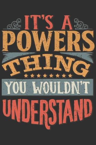 It's A Powers You Wouldn't Understand: Want To Create An Emotional Moment For The Powers Family? Show The Powers's You Care With This Personal Custom Gift With Powers's Very Own Family Na