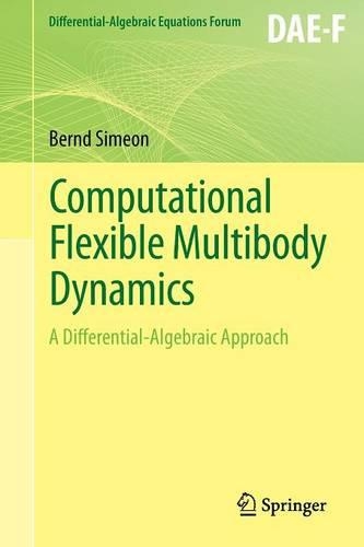 Computational Flexible Multibody Dynamics: A Differential-Algebraic Approach(Differential-Algebraic Equations Forum)