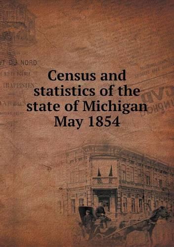 Census and statistics of the state of Michigan May 1854