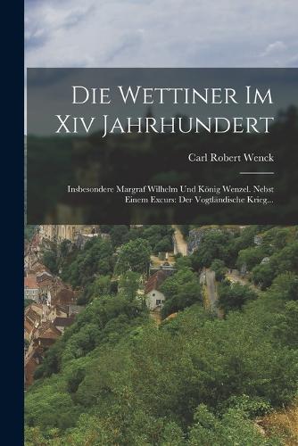 Die Wettiner Im Xiv Jahrhundert