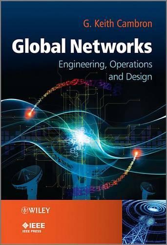 Global Networks: Engineering, Operations and Design(IEEE Press)