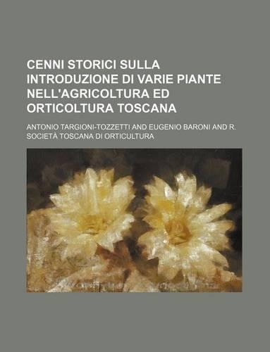 Cenni Storici Sulla Introduzione Di Varie Piante Nell'agricoltura Ed Orticoltura Toscana