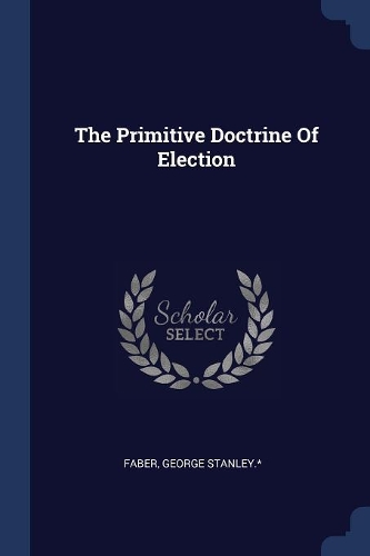The Primitive Doctrine Of Election