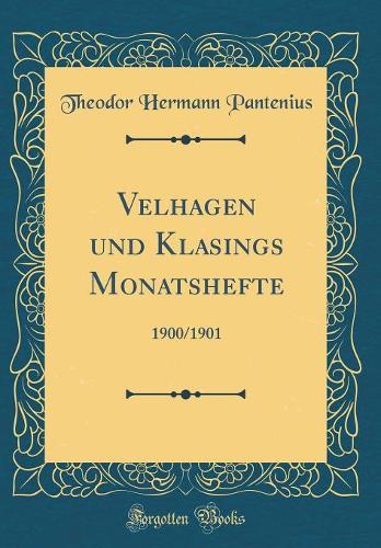 Velhagen Und Klasings Monatshefte: 1900/1901 (Classic Reprint)