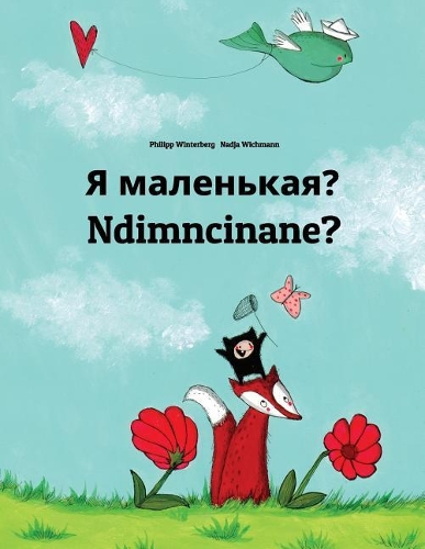 Ya malen'kaya? Ndimncinane?: Russian-Xhosa (isiXhosa): Children's Picture Book (Bilingual Edition)