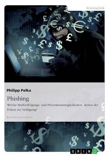 Phishing. Welche Strafverfolgungs- und Präventionsmöglichkeiten stehen der Polizei zur Verfügung?