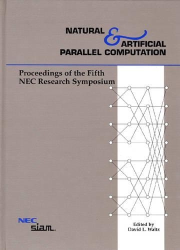 Natural and Artificial Parallel Computation: Proceedings of the Fifth NEC Symposium(No 79 Proceedings in Applied Mathematics S.)
