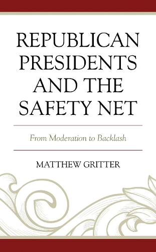Republican Presidents and the Safety Net: From Moderation to Backlash