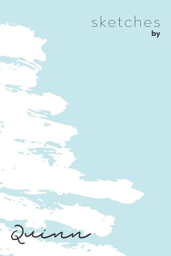 Sketches By Quinn: Personalized Teal Doodle Sketchbook (6 x 9 inch) with 110 blank dot grid pages inside - Perfect gift for artistic and creative people