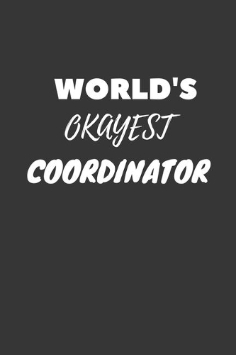 Coordinator Notebook: Lined Journal, 120 Pages, 6 x 9, Funny Dream Job, Starting New Career Gag Gift Journal Matte Finish