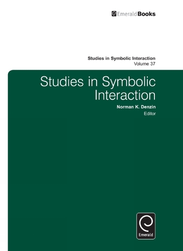 Studies in Symbolic Interaction: (37 Studies in Symbolic Interaction)