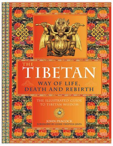 The Tibetan Way of Life,Death and Rebirth: The Illustrated Guide to Tibetan Wisdom
