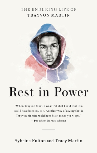 Rest in Power: The Enduring Life of Trayvon Martin