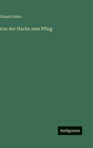 Von der Hacke zum Pflug