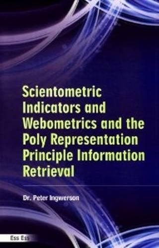 Scientometric Indicators and Webometrics and the Polyrepresentation Principle in Information Retrieval