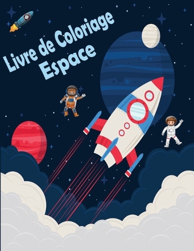 Livre de Coloriage Espace: Coloriage de l'Espace pour les enfants