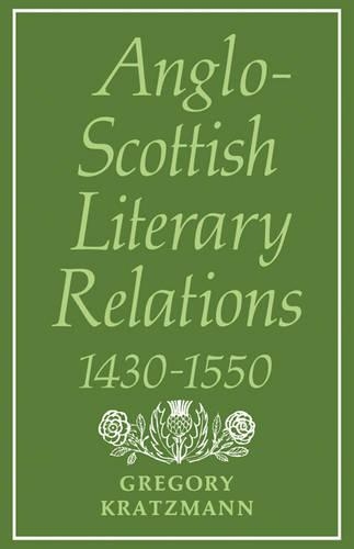 Anglo-Scottish Literary Relations 1430–1550