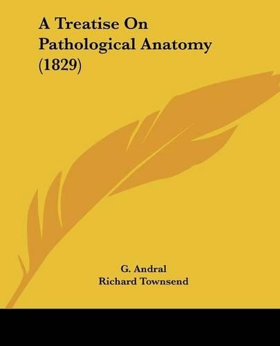 A Treatise On Pathological Anatomy (1829)