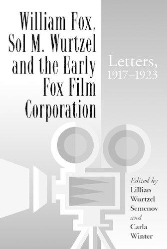 William Fox, Sol M.Wurtzel and the Early Fox Film Corporation