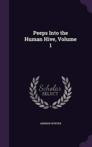 Peeps Into the Human Hive, Volume 1