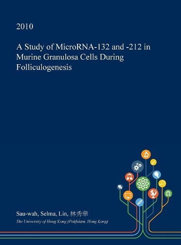 A Study of Microrna-132 and -212 in Murine Granulosa Cells During Folliculogenesis
