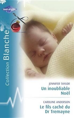 Un Inoubliable Noel - Le Fils Cache Du Dr Tremayne (Harlequin Blanche)