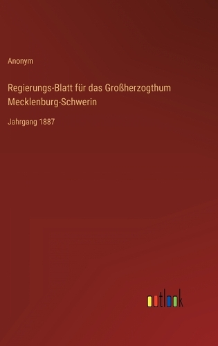 Regierungs-Blatt für das Großherzogthum Mecklenburg-Schwerin: Jahrgang 1887