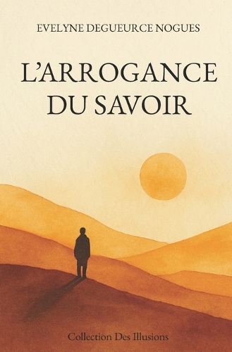 L'Arrogance Du Savoir