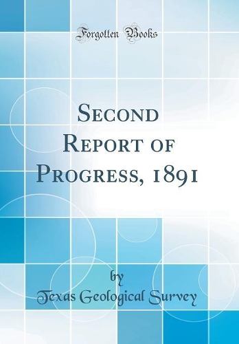 Second Report of Progress, 1891 (Classic Reprint)