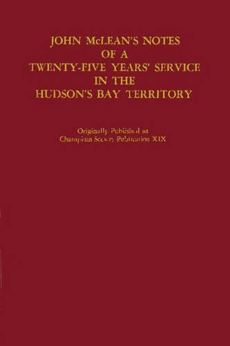 Notes of a Twenty-five Years' Service in the Hudson's Bay Territory.