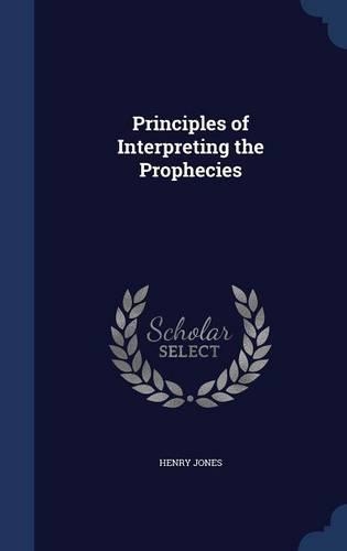 Principles of Interpreting the Prophecies