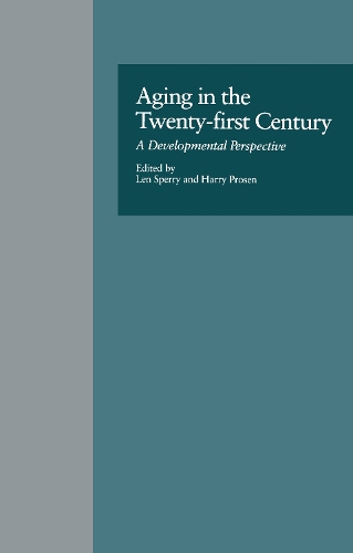 Aging in the Twenty-first Century: A Developmental Perspective(Issues in Aging)