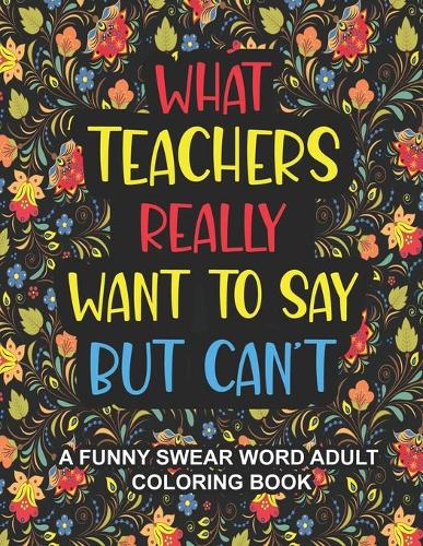 What Teachers Really Want to Say But Can't
