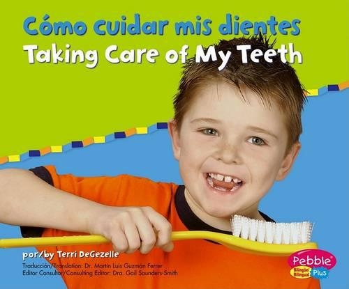 Cómo Cuidar MIS Dientes/Taking Care of My Teeth: (Cuido Mi Salud/Keeping Healthy)