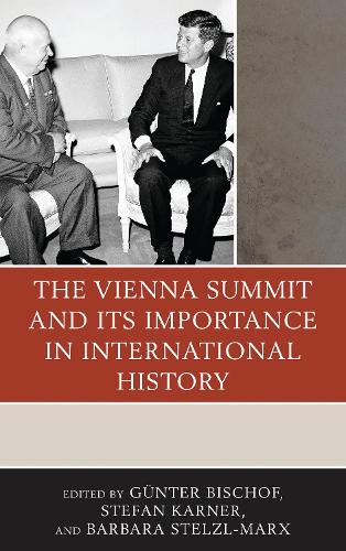 The Vienna Summit and Its Importance in International History: (The Harvard Cold War Studies Book Series)