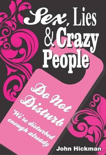 Sex, Lies & Crazy People!