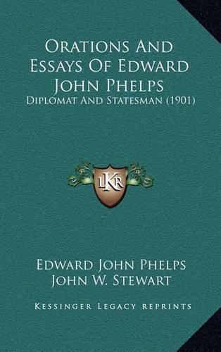 Orations And Essays Of Edward John Phelps