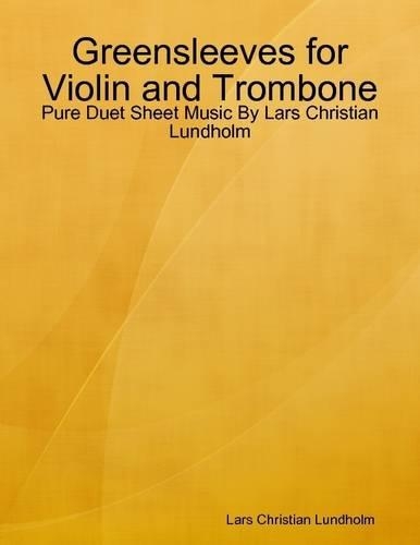 Greensleeves for Violin and Trombone - Pure Duet Sheet Music by Lars Christian Lundholm