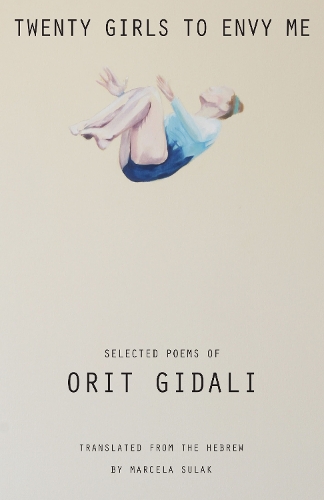 Twenty Girls to Envy Me: Selected Poems of Orit Gidali(CMES Modern Middle East Literatures in Translation)