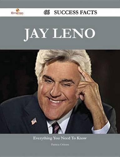 Jay Leno 66 Success Facts - Everything You Need to Know about Jay Leno