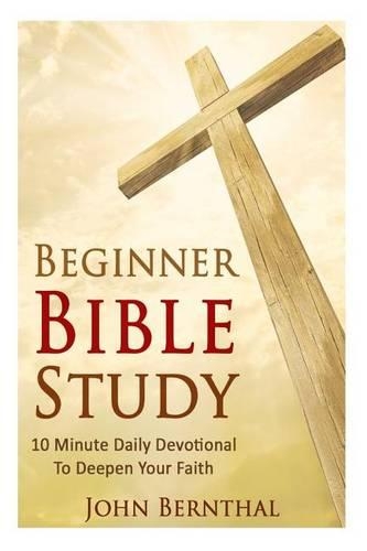 Beginner Bible Study: 10 Minute Devotional To Deepen Your Faith(3 Christian Prayer Book)