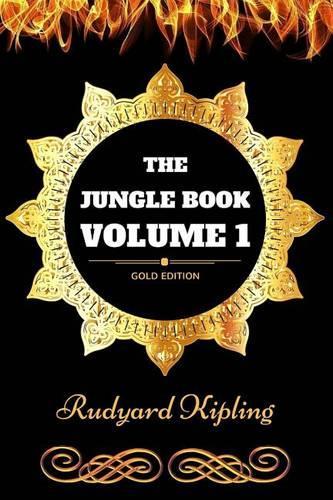 The Jungle Book - Volume 1: By Rudyard Kipling - Illustrated