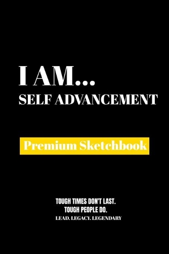 I Am Self Advancement: Premium Blank Sketchbook