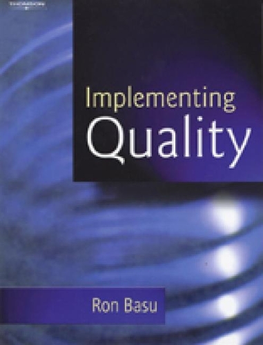 Implementing Quality: A Practical Guide to Tools and Techniques