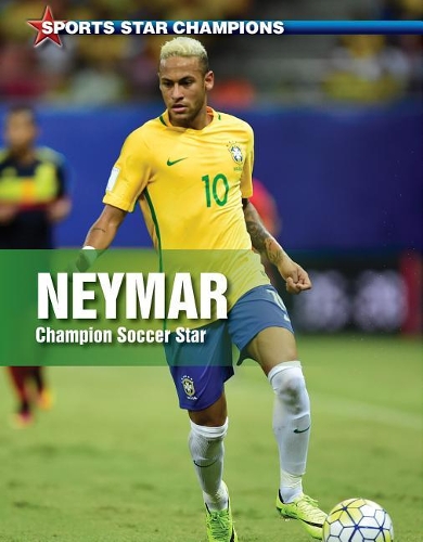 Neymar: Champion Soccer Star(Sports Star Champions)