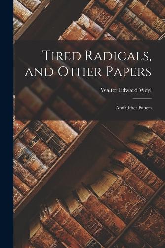 Tired Radicals, and Other Papers