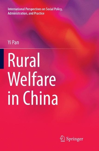 Rural Welfare in China: (International Perspectives on Social Policy, Administration, and Practice)